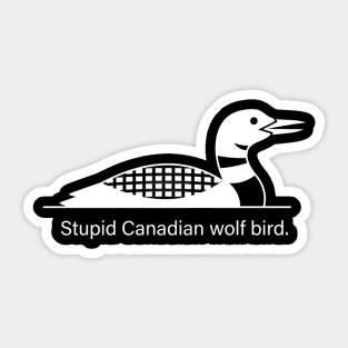 Stupid Canadian Wolf Bird Wildlife Humor Sticker